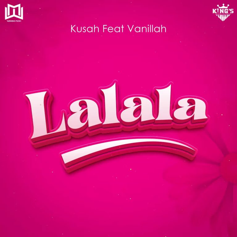 Audio Mpya | Kusah Ft Vanillah – Lalala | Download