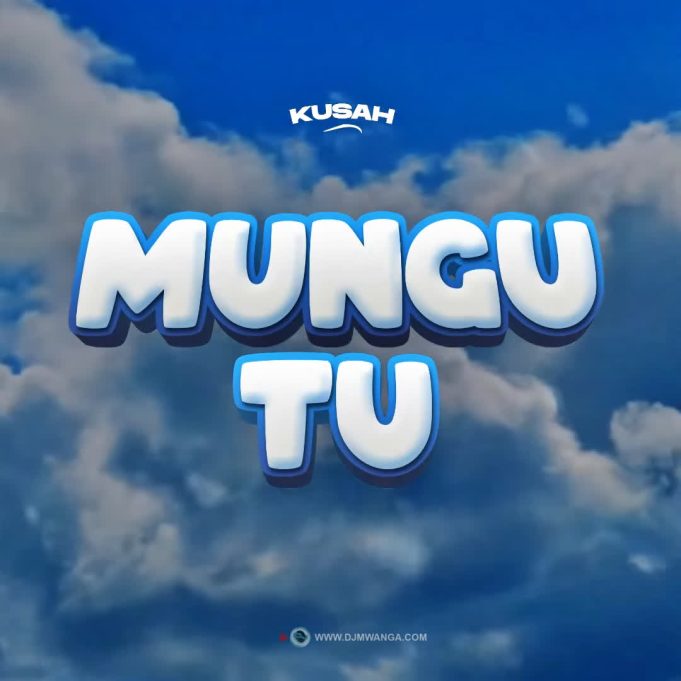 Audio Mpya | Kusah – Mungu Tu | Download