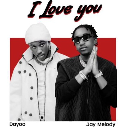 Audio Mpya | Dayoo Ft Jay Melody – I Love You | Download