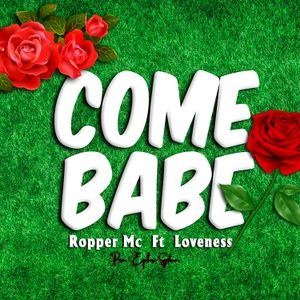 Audio Mpya | Ropper Mc Ft Loveness – Come Baby | Download