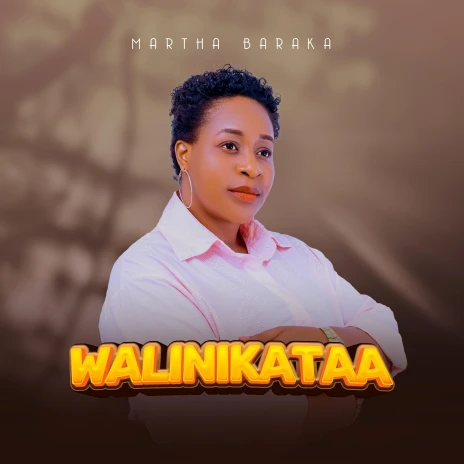 Audio Mpya | Martha Baraka – Walinikataa | Download